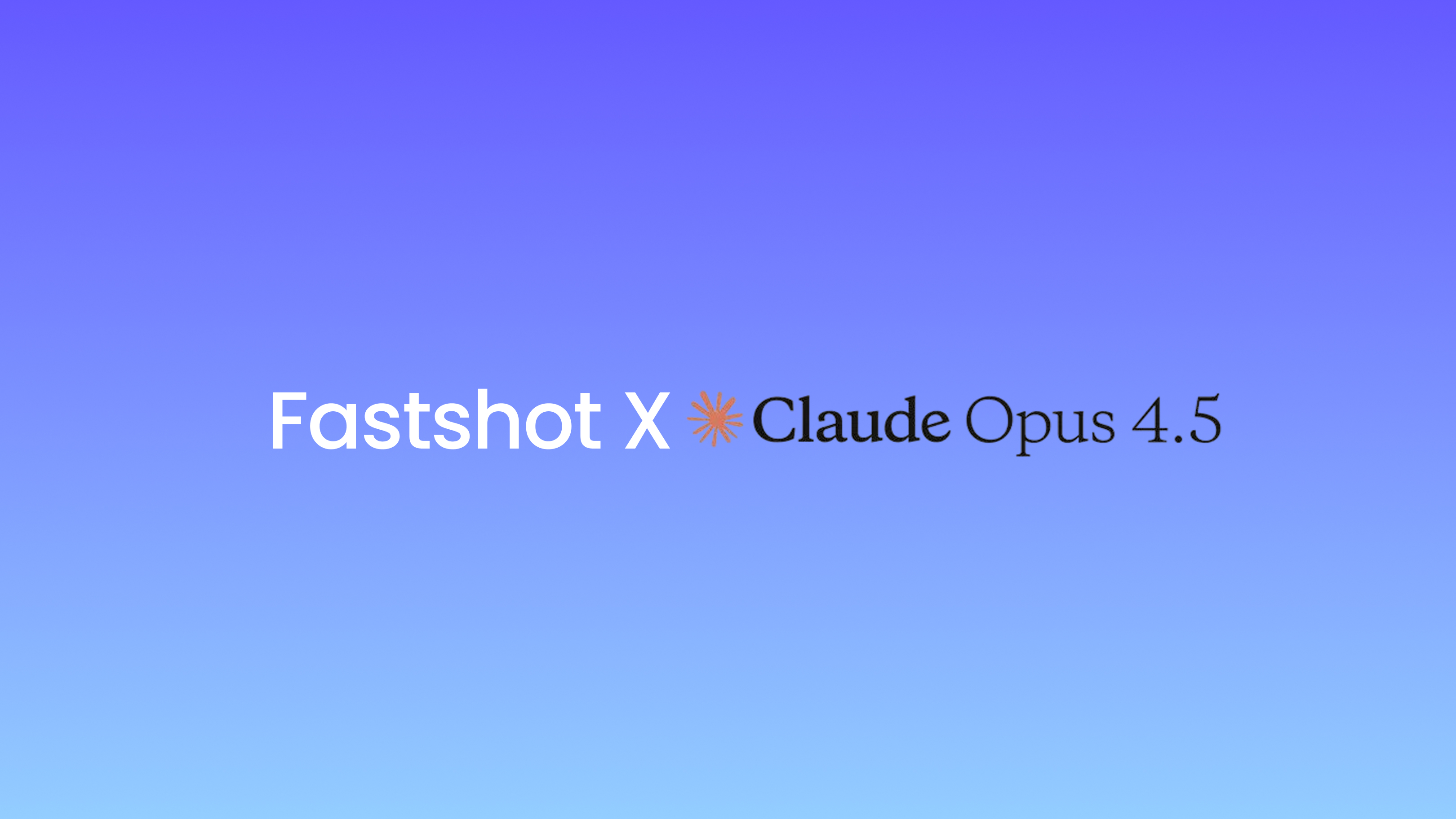Opus 4.5 is already in Fastshot